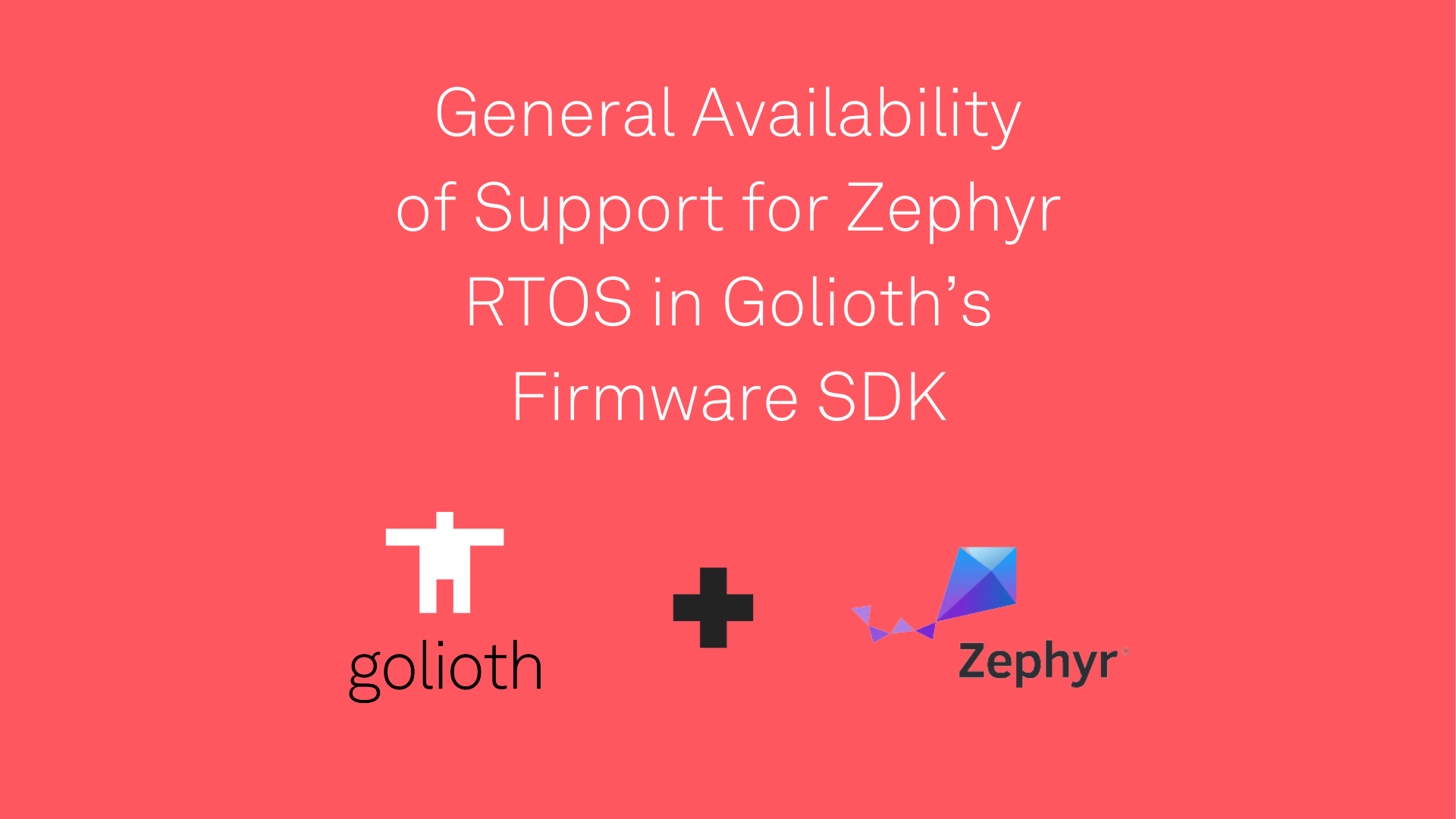 Announcing General Availability Of Support For Zephyr RTOS In Golioths