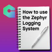 How to use the Zephyr Logging System