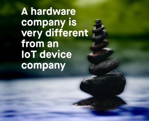 Hardware companies are very different from IoT device companies