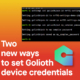two new ways to set Golioth device credentials