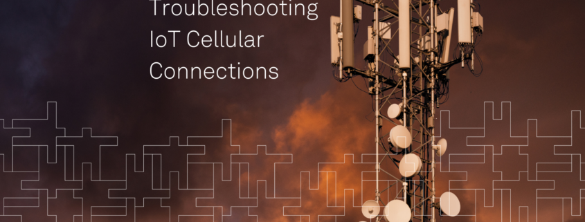 Troubleshooting IoT Cellular