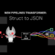 New Pipelines Transformer: Struct to JSON