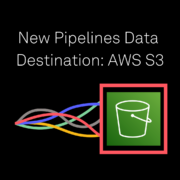 New Pipelines Data Destination: AWS S3