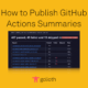 How to publish GitHub Actions summaries